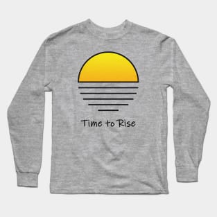 Time To Rise Long Sleeve T-Shirt